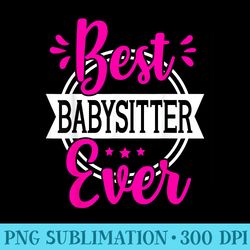 best babysitter ever child thank you goodbye appreciation - unique sublimation png download