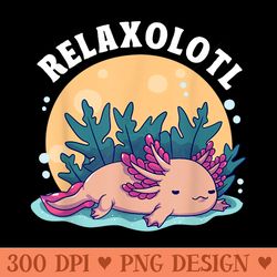 axolotl relaxolotl kawaii lazy animal axolotl lovers - png prints