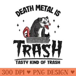 death metal is trash tasty kind of trash opossum metal band - png prints