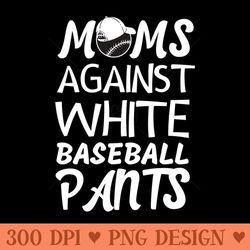 moms against white baseball pants - mug sublimation png