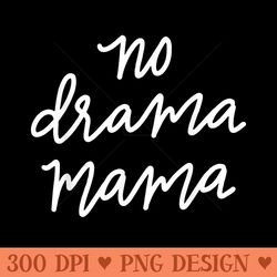 No Drama Mama Funny - PNG Download