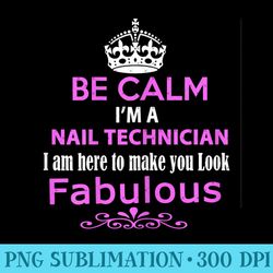 womens be calm i'm a nail technician gifts and shirts nail salon - digital png artwork
