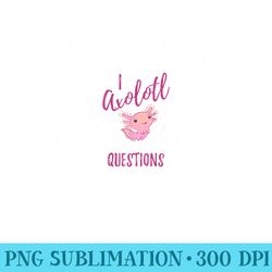 cute i axolotl questions funny axolotl pun back to school - png graphics