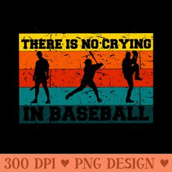 no crying in baseball - unique png artwork