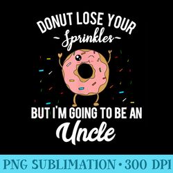 im going to be an uncle funny pregnancy announcement quote - sublimation png designs