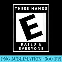 these hands rated e everyone funny present for boxing lovers - png resource download