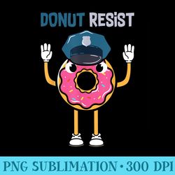 funny donut resist chocolate sprinkles doughnut food graphic - transparent png download