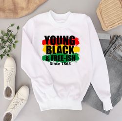 Young Black Juneteenth Since 1865 Shirt, Juneteenth Shirt, Freedom Shirt, African American Juneteenth Shirt