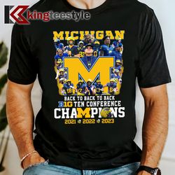 Michigan Football Team Back To Back To Back B10 Champions 2021-2022-2023 T-Shirt