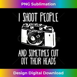 funny photographer cameraman - edgy sublimation digital file - channel your creative rebel