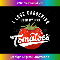 I Love Gardening From My Head Tomatoes, Tomato Tank Top 1 - Trendy Sublimation Digital Download