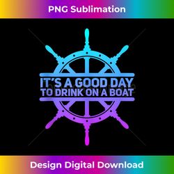 Its A Good Day To Drink On A Boat TShirt Vintage Color Tank Top 1 - Modern Sublimation PNG File