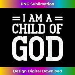 i am a child of god christian christian salvation quote god - artistic sublimation digital file