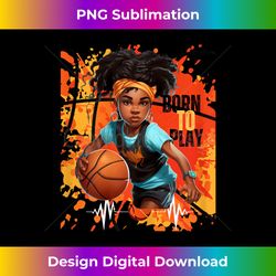 born to play girl's basketball tee - trendy sublimation digital download