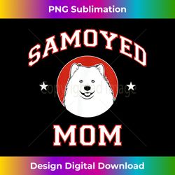 Samoyed Mom Dog Mother - Stylish Sublimation Digital Download