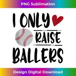 i only raise ballers baseball saying quote gift tank top - minimalist sublimation digital file