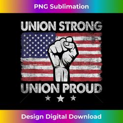 Union Strong Union Proud Labor Day - Raised Clinched First