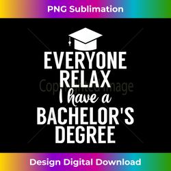 relax i have a bachelor's degree graduation ceremony - chic sublimation digital download