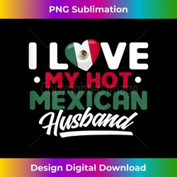 womens i love my hot mexican husband proud mexican tank top - classic sublimation png file