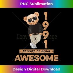 32nd Birthday 1991 Original Awesome Teddy Bear - Innovative PNG Sublimation Design