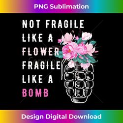 RBG - Not Fragile Like A Flower, Fragile Like A Bomb Long Sleeve - Bohemian Sublimation Digital Download