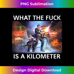wtf what the fuck is a kilometer george washington funny - vibrant sublimation digital download