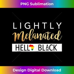 lightly melanated hella black african american tank top - digital sublimation download file