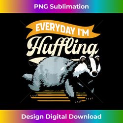Everyday I'm Huffling Huffle Badger - Premium PNG Sublimation File