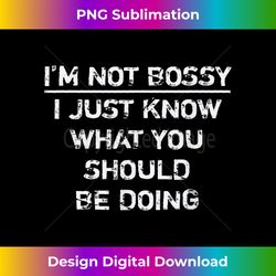 i'm not bossy funny boss saying - premium sublimation digital download