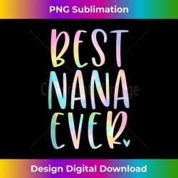 Best Nana Ever Gifts Grandma Mother's Day Tie Dye Tank Top - Unique Sublimation PNG Download