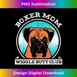 boxer mom wiggle butt club design, boxer design, dog design - sublimation-ready png file