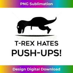 t-rex hates push ups t-shirt t rex pushups shirt 2 - decorative sublimation png file