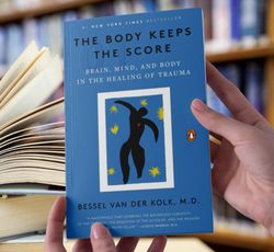 The Body Keeps the Score- Brain, Mind, and Body in the Healing of Trauma