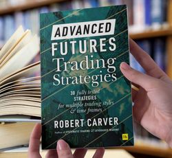 Advanced Futures Trading Strategies by Robert Carver