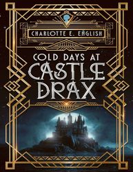 Cold Days at Castle Drax - Charlotte E English