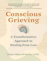 Conscious Grieving - Claire Bidwell Smith