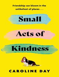 Small Acts of Kindness - Caroline Day