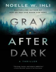 Gray After Dark - Noelle W Ihli