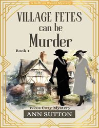 Village Fetes Can Be Murder - Ann Sutton