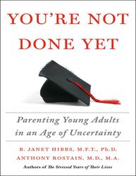 Youre Not Done Yet - Dr B Janet Hibbs Dr Anthony Rostain