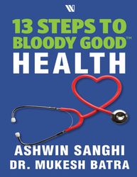 13 Steps to Bloody Good Health - Ashwin Sanghi – best selling