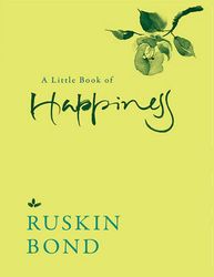 A Little Book of Happiness - Ruskin Bond – best selling