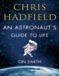 An Astronauts Guide to Life on Earth - Chris Hadfield – best selling