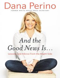 And the Good News Is - Dana Perino – best selling