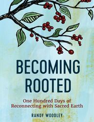 Becoming Rooted - Randy Woodley – best selling