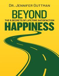 Beyond Happiness The 6 Secrets - Jennifer Guttman – best selling