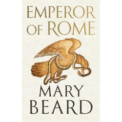 Emperor of Rome Ruling the Ancient Roman World by Mary Beard Ebook