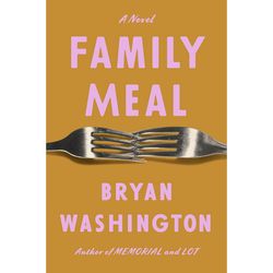 Family Meal A Novel by Bryan Washington Ebook pdf