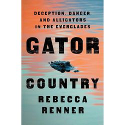 Gator Country Deception Danger and Alligators in the Everglades Ebook pdf