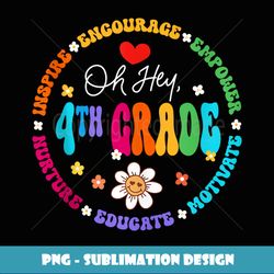 Oh Hey 4th Grade Back To School First Day Fourth Teacher - Instant PNG Sublimation Download